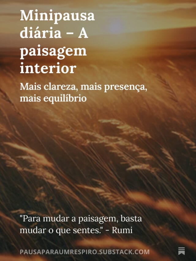 Minipausa diária – A paisagem interior