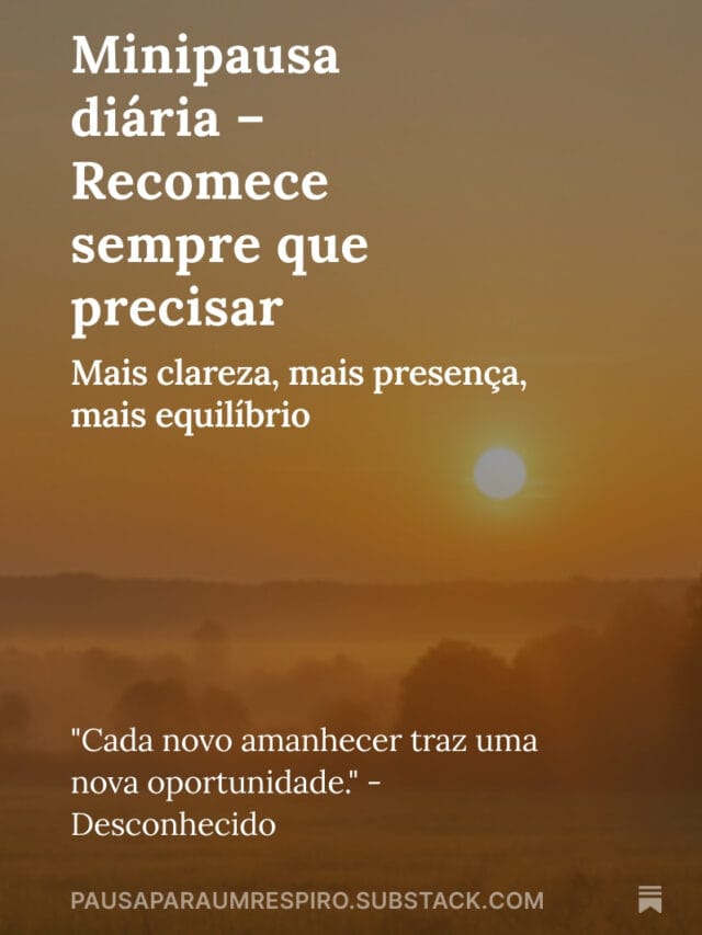 Minipausa diária – Recomece sempre que precisar